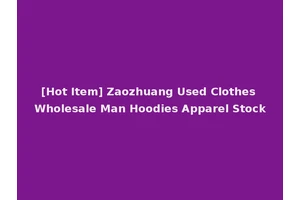 [Hot Item] Zaozhuang Used Clothes Wholesale Man Hoodies Apparel Stock