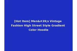 [Hot Item] Men's Vintage Fashion High Street Style Gradient Color Hoodie