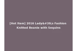 [Hot Item] 2016 Lady's Fashion Knitted Beanie with Sequins