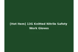 [Hot Item] 13G Knitted Nitrile Safety Work Gloves