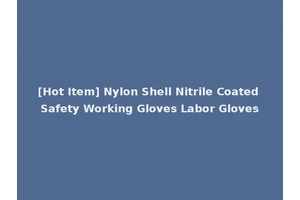 [Hot Item] Nylon Shell Nitrile Coated Safety Working Gloves Labor Gloves