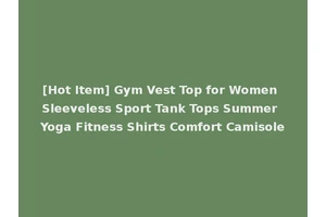 [Hot Item] Gym Vest Top for Women Sleeveless Sport Tank Tops Summer Yoga Fitness Shirts Comfort Camisole