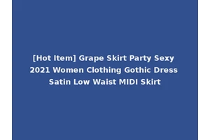 [Hot Item] Grape Skirt Party Sexy 2021 Women Clothing Gothic Dress Satin Low Waist MIDI Skirt