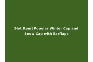 [Hot Item] Popular Winter Cap and Snow Cap with Earflaps