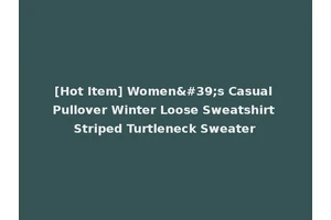 [Hot Item] Women's Casual Pullover Winter Loose Sweatshirt Striped Turtleneck Sweater