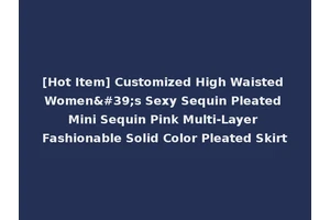 [Hot Item] Customized High Waisted Women's Sexy Sequin Pleated Mini Sequin Pink Multi-Layer Fashionable Solid Color Pleated Skirt