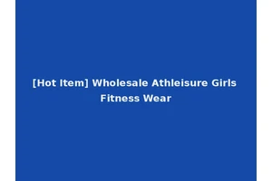[Hot Item] Wholesale Athleisure Girls Fitness Wear