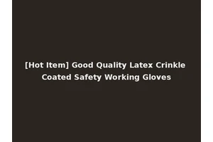 [Hot Item] Good Quality Latex Crinkle Coated Safety Working Gloves