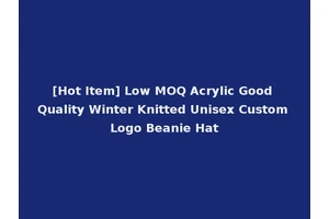 [Hot Item] Low MOQ Acrylic Good Quality Winter Knitted Unisex Custom Logo Beanie Hat