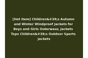 [Hot Item] Children's Autumn and Winter Windproof Jackets for Boys and Girls Outerwear, Jackets Tops Children's Outdoor Sports Jackets