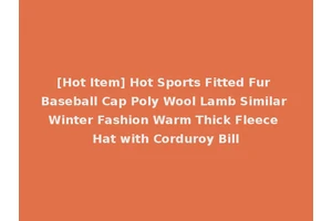 [Hot Item] Hot Sports Fitted Fur Baseball Cap Poly Wool Lamb Similar Winter Fashion Warm Thick Fleece Hat with Corduroy Bill