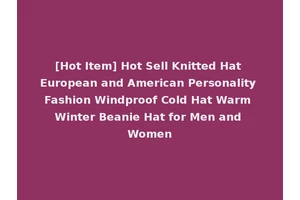 [Hot Item] Hot Sell Knitted Hat European and American Personality Fashion Windproof Cold Hat Warm Winter Beanie Hat for Men and Women