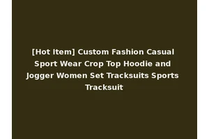 [Hot Item] Custom Fashion Casual Sport Wear Crop Top Hoodie and Jogger Women Set Tracksuits Sports Tracksuit