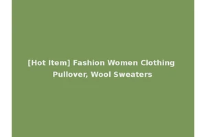 [Hot Item] Fashion Women Clothing Pullover, Wool Sweaters
