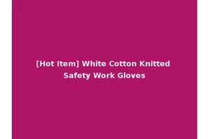 [Hot Item] White Cotton Knitted Safety Work Gloves