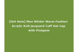 [Hot Item] Men Winter Warm Fashion Acrylic Knit Jacquard Cuff Hat Cap with Pompom