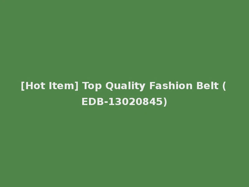 [Hot Item] Top Quality Fashion Belt (EDB-13020845)