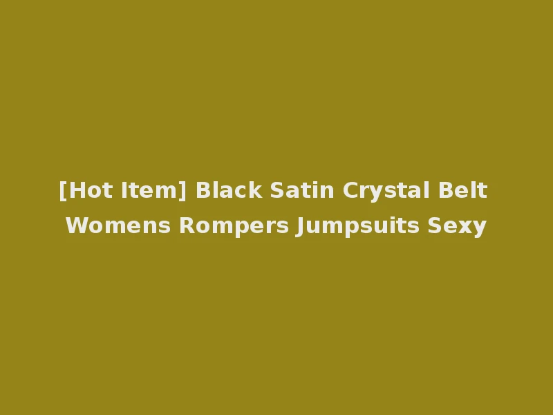 [Hot Item] Black Satin Crystal Belt Womens Rompers Jumpsuits Sexy