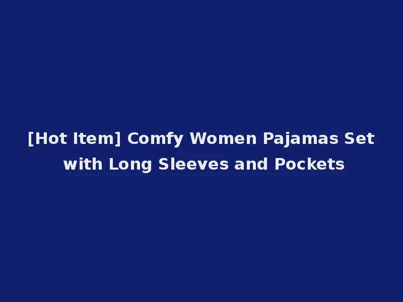 [Hot Item] Comfy Women Pajamas Set with Long Sleeves and Pockets