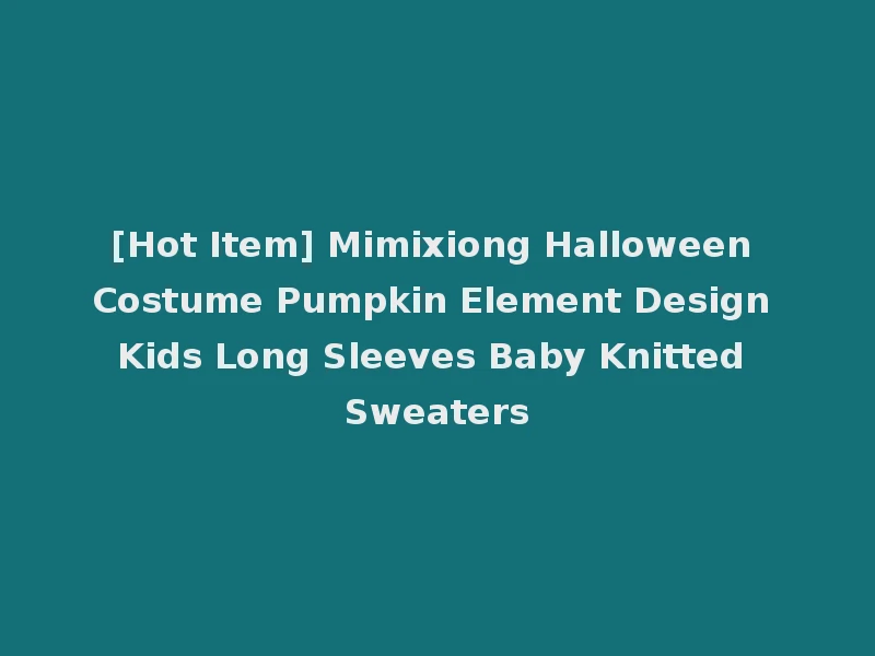 [Hot Item] Mimixiong Halloween Costume Pumpkin Element Design Kids Long Sleeves Baby Knitted Sweaters