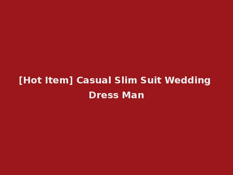 [Hot Item] Casual Slim Suit Wedding Dress Man