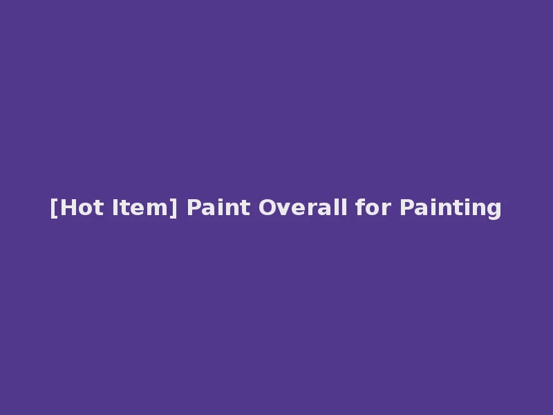 [Hot Item] Paint Overall for Painting