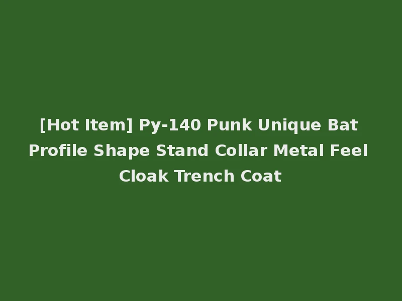 [Hot Item] Py-140 Punk Unique Bat Profile Shape Stand Collar Metal Feel Cloak Trench Coat