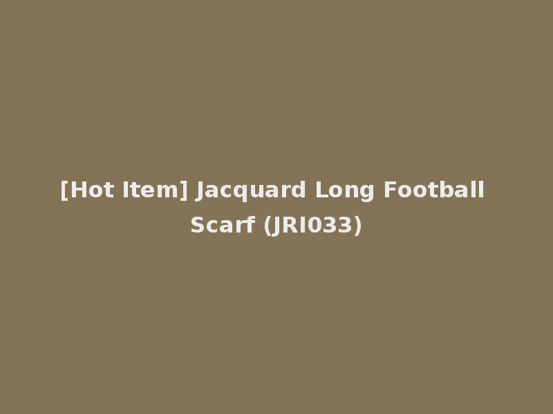 [Hot Item] Jacquard Long Football Scarf (JRI033)