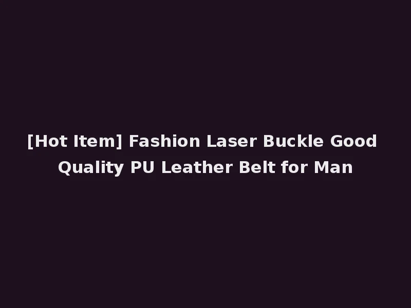 [Hot Item] Fashion Laser Buckle Good Quality PU Leather Belt for Man