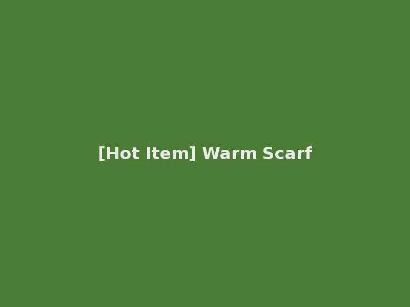 [Hot Item] Warm Scarf