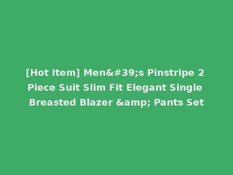 [Hot Item] Men's Pinstripe 2 Piece Suit Slim Fit Elegant Single Breasted Blazer & Pants Set