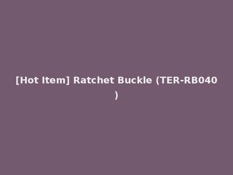 [Hot Item] Ratchet Buckle (TER-RB040)