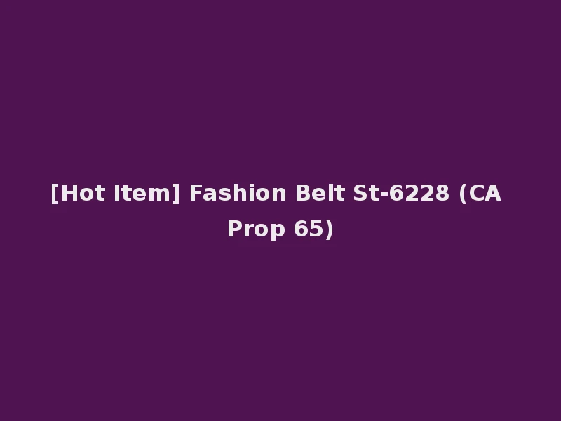 [Hot Item] Fashion Belt St-6228 (CA Prop 65)