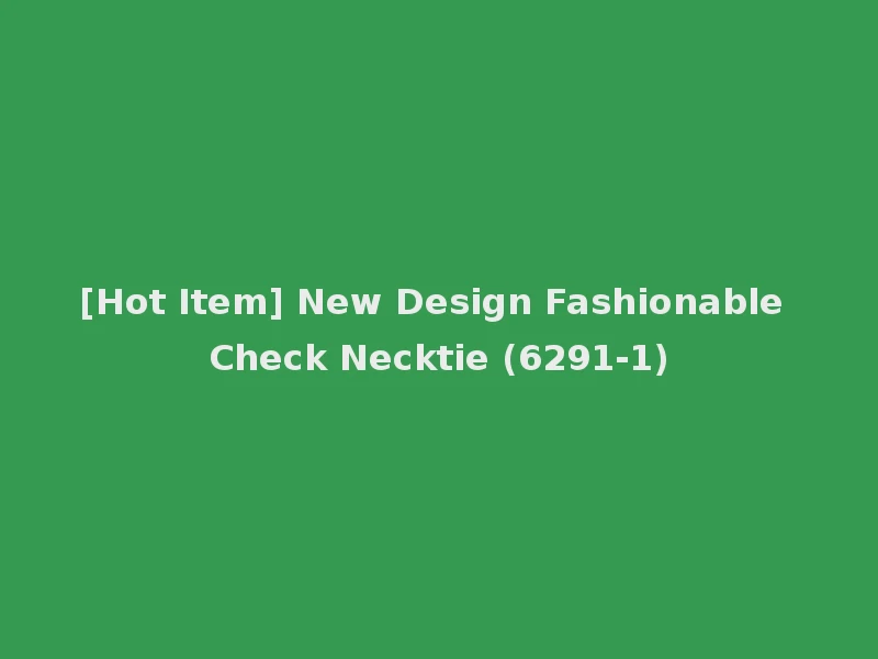 [Hot Item] New Design Fashionable Check Necktie (6291-1)