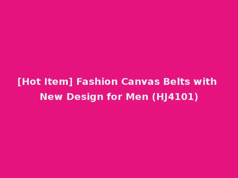 [Hot Item] Fashion Canvas Belts with New Design for Men (HJ4101)