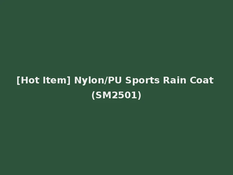 [Hot Item] Nylon/PU Sports Rain Coat (SM2501)
