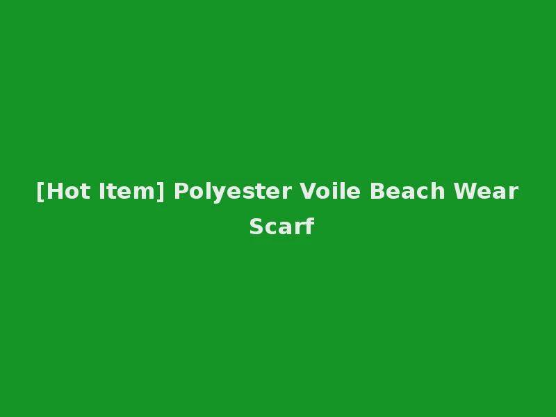 [Hot Item] Polyester Voile Beach Wear Scarf