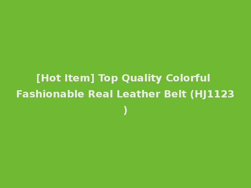 [Hot Item] Top Quality Colorful Fashionable Real Leather Belt (HJ1123)