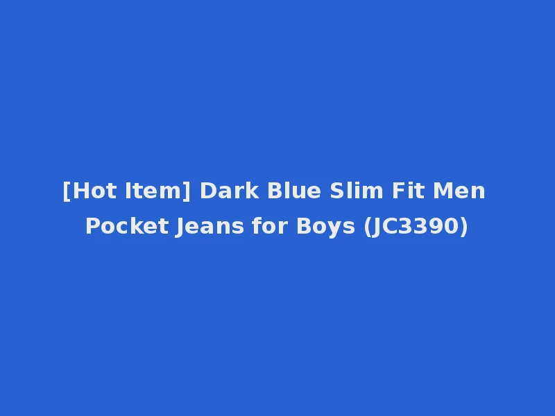 [Hot Item] Dark Blue Slim Fit Men Pocket Jeans for Boys (JC3390)