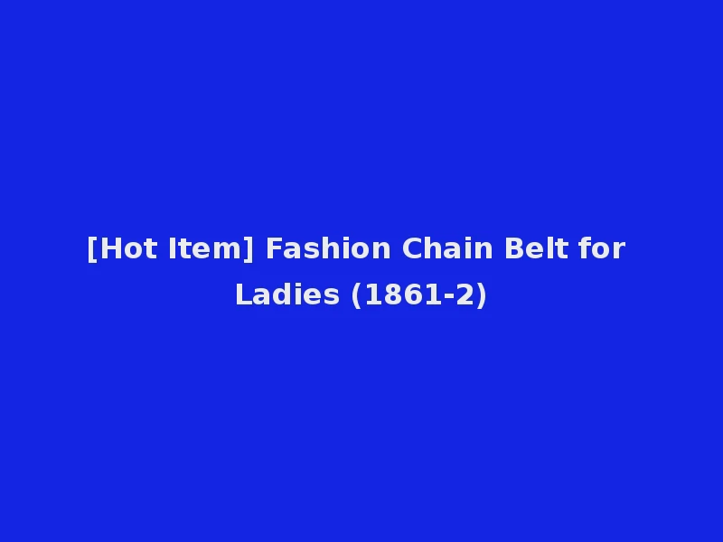 [Hot Item] Fashion Chain Belt for Ladies (1861-2)