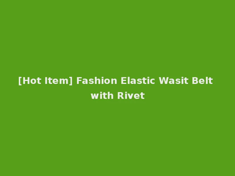 [Hot Item] Fashion Elastic Wasit Belt with Rivet