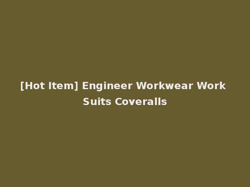 [Hot Item] Engineer Workwear Work Suits Coveralls