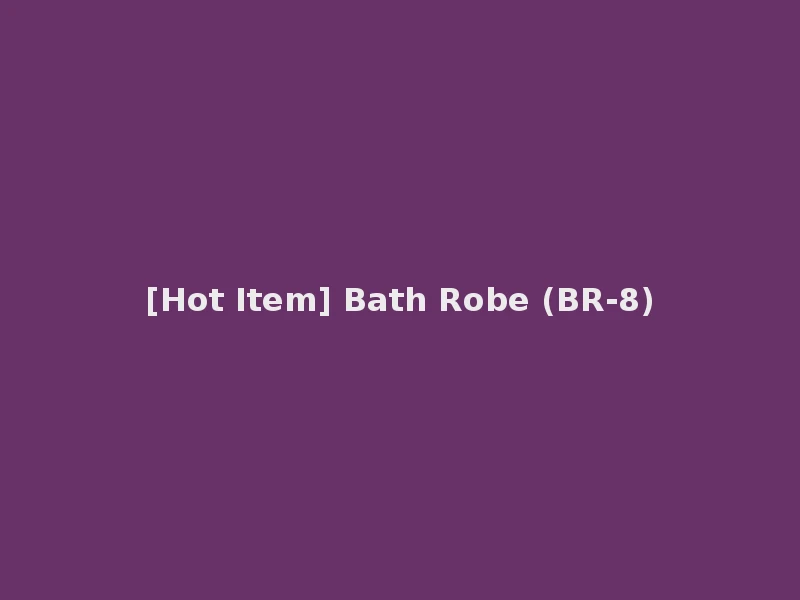 [Hot Item] Bath Robe (BR-8)