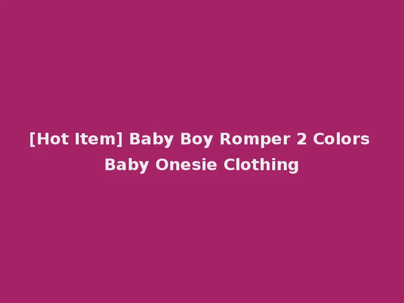 [Hot Item] Baby Boy Romper 2 Colors Baby Onesie Clothing