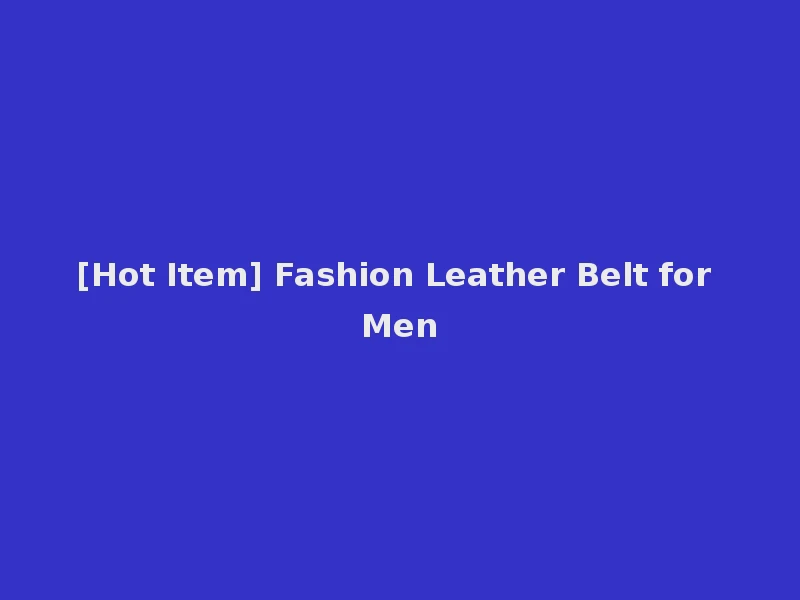[Hot Item] Fashion Leather Belt for Men