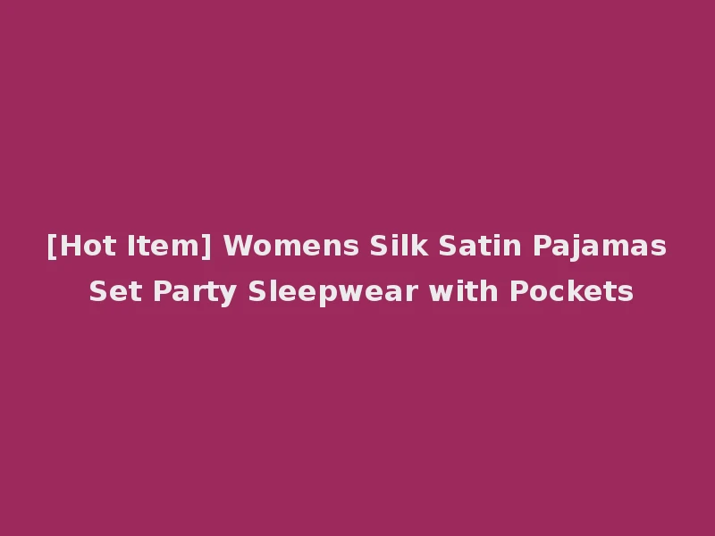[Hot Item] Womens Silk Satin Pajamas Set Party Sleepwear with Pockets