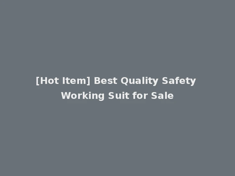[Hot Item] Best Quality Safety Working Suit for Sale