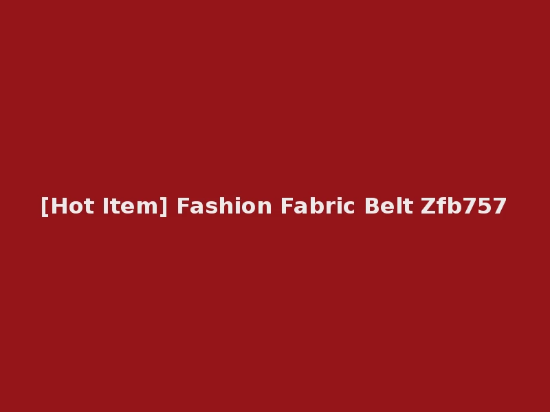[Hot Item] Fashion Fabric Belt Zfb757