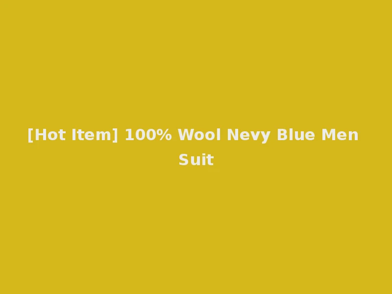 [Hot Item] 100% Wool Nevy Blue Men Suit