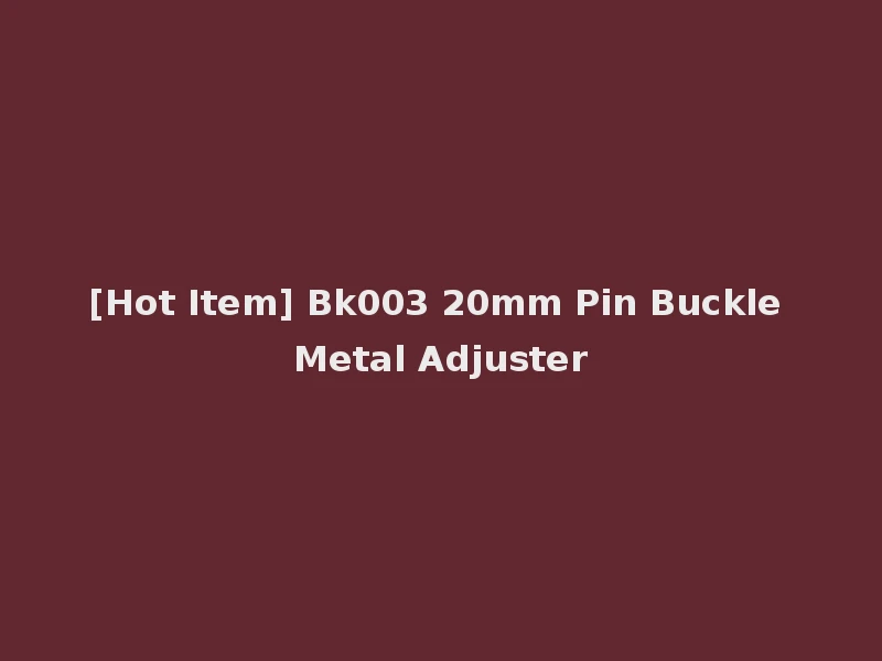 [Hot Item] Bk003 20mm Pin Buckle Metal Adjuster